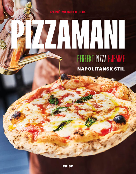 Pizzamani Perfekt pizza hjemme – Napolitansk stil